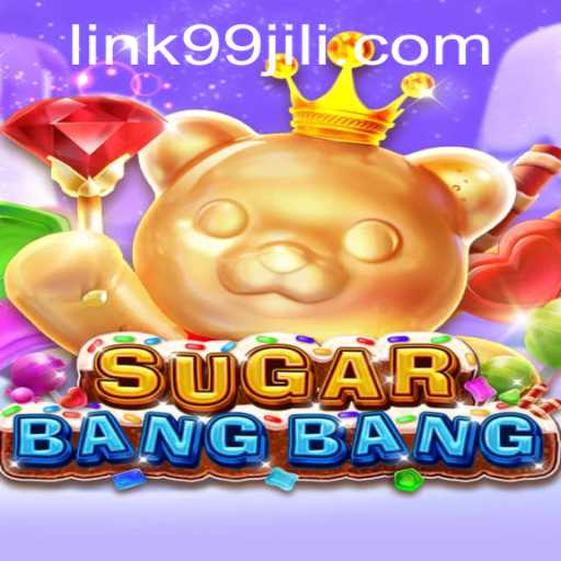 Unveiling the World of SUGARBANGBANG: A Thrilling Adventure with 99JILI